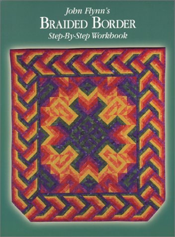 John Flynn's Braided Borders: StepByStep Workbook,Used