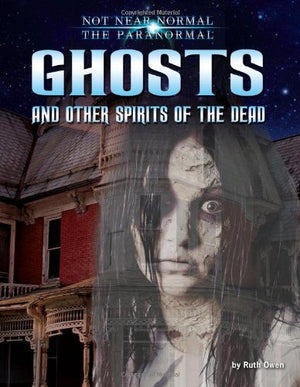Ghosts And Other Spirits Of The Dead (Not Near Normal: The Paranormal),Used