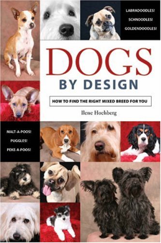 Dogs by Design: How to Find the Right Mixed Breed for You,Used