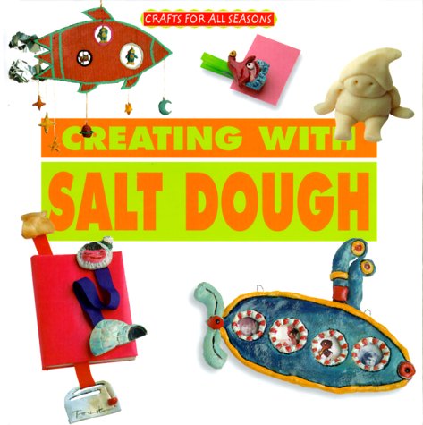 Crafts for All Seasons  Creating with Salt Dough,Used