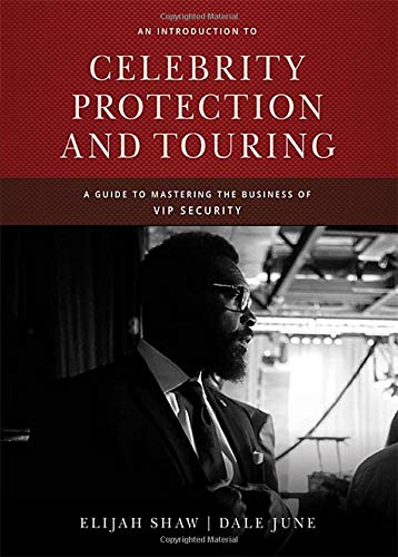 An Introduction to Celebrity Protection and Touring: A Guide to Mastering the Business of Vip Security,Used
