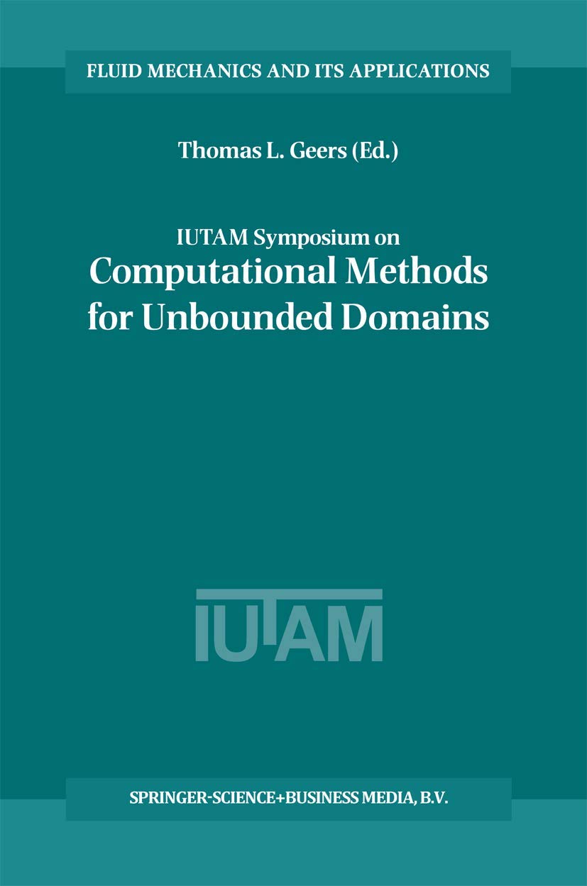IUTAM Symposium on Computational Methods for Unbounded Domains (Fluid Mechanics and Its Applications, 49),New