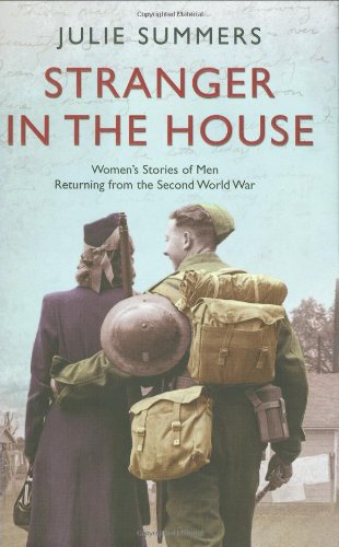Stranger In The House: Women'S Stories Of Men Returning From The Second World.,New