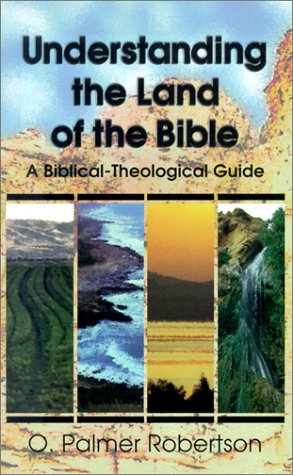 Understanding The Land Of The Bible: A Biblicaltheological Guide,New