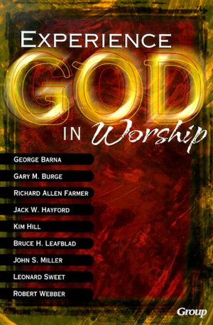 Experiencing God in Worship: Perspectives on the Future of Worship in the Church from Today's Most Prominent Leaders,Used