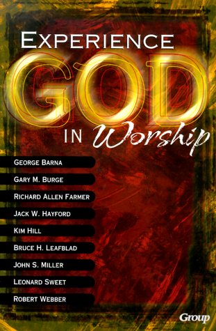 Experiencing God in Worship: Perspectives on the Future of Worship in the Church from Today's Most Prominent Leaders,Used