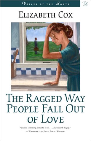The Ragged Way People Fall Out Of Love: A Novel (Voices Of The South),Used