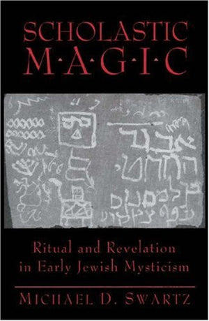 Scholastic Magic: Ritual and Revelation in Early Jewish Mysticism (Princeton Legacy Library, 347),Used