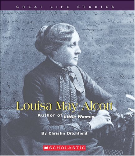 Louisa May Alcott: Author Of Little Women (Great Life Stories),Used