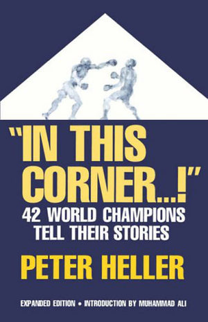 In This Corner . . . !: Fortytwo World Champions Tell Their Stories,New