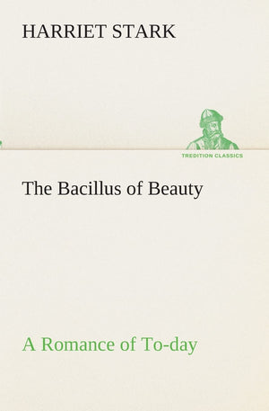 The Bacillus of Beauty A Romance of Today,Used