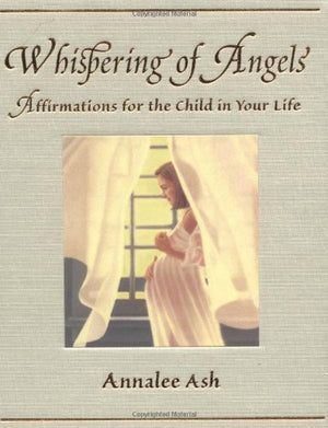 Whispering of Angels: Affirmations for the Child in Your Life,Used