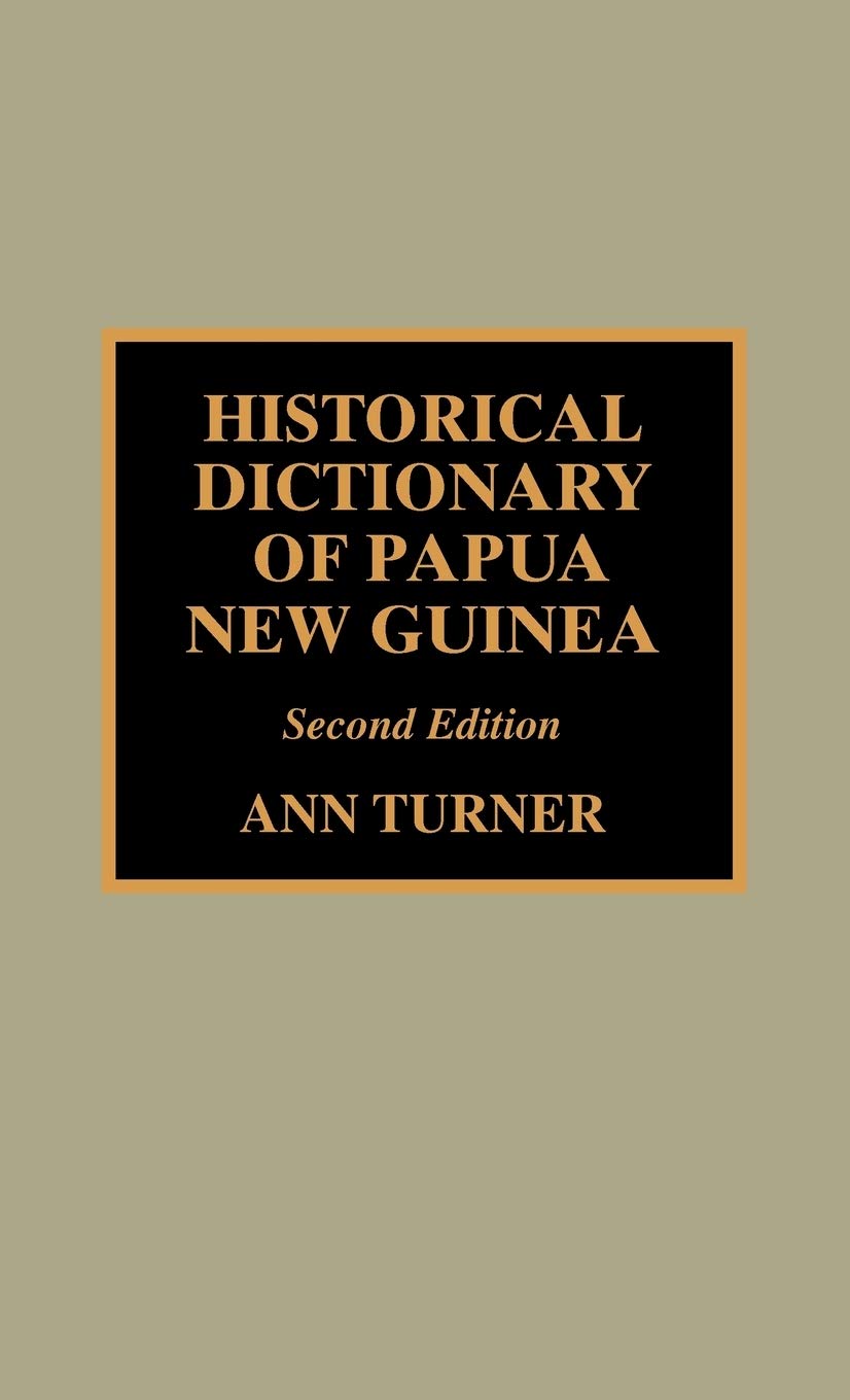 Historical Dictionary Of Papua New Guinea (Volume 37) (Historical Dictionaries Of Asia, Oceania, And The Middle East, 37),Used
