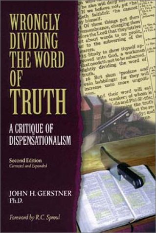 Wrongly Dividing the Word of Truth: A Critique of Dispensationalism (Second Edition),Used