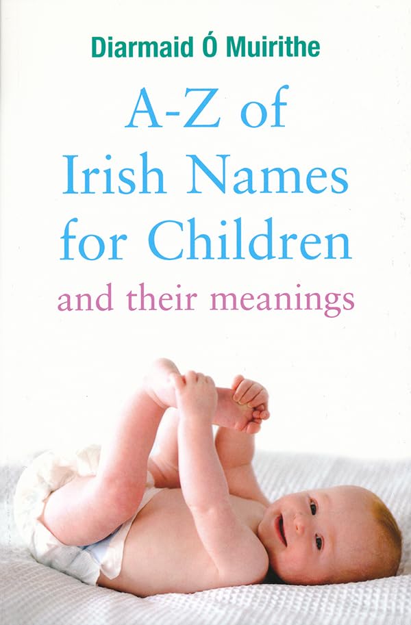 AZ of Irish Names for Children and Their Meanings,Used