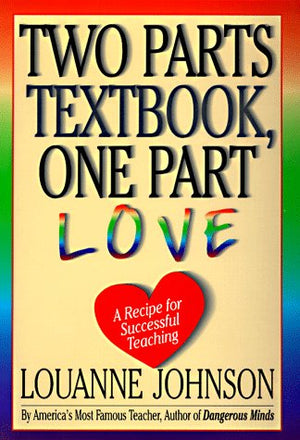 Two Parts Textbook, One Part Love: A Recipe for Successful Teaching,Used