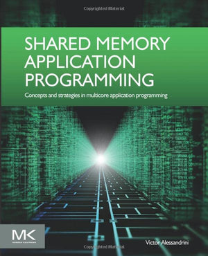 Shared Memory Application Programming: Concepts and Strategies in Multicore Application Programming,New