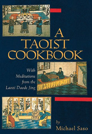A Taoist Cookbook: With Meditations Taken From The Laozi Daode Jing,New