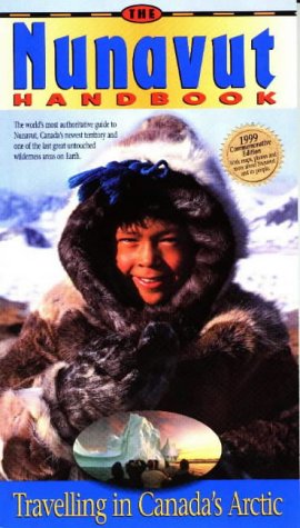 Nunavut Handbook: Traveling in Canada's Arctic,New