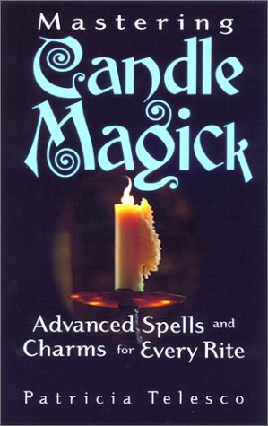 Mastering Candle Magick: Advanced Spells and Charms for Every Rite,Used