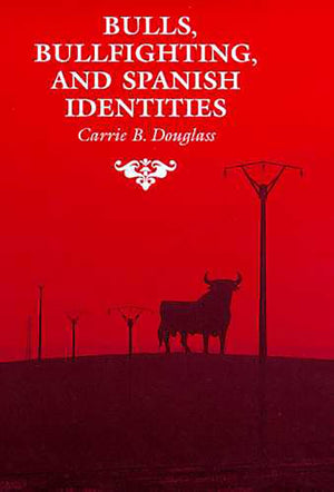 Bulls, Bullfighting, and Spanish Identities (The Anthropology of Form and Meaning),Used