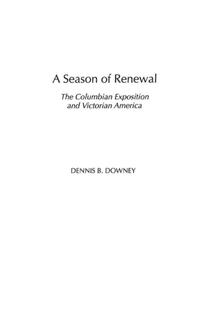 A Season Of Renewal: The Columbian Exposition And Victorian America