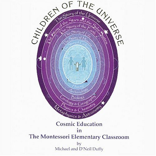 Children Of The Universe: Cosmic Education In The Montessori Elementary Classroom