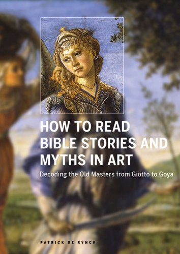 How to Read Bible Stories and Myths in Art: Decoding the Old Masters from Giotto to Goya,New