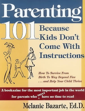 Parenting 101: Because Kids Don't Come with Instructions,Used