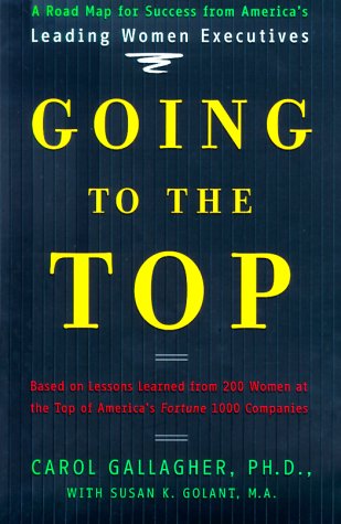 Going to the Top: A Road Map for Success from America's Leading Women Executives,Used