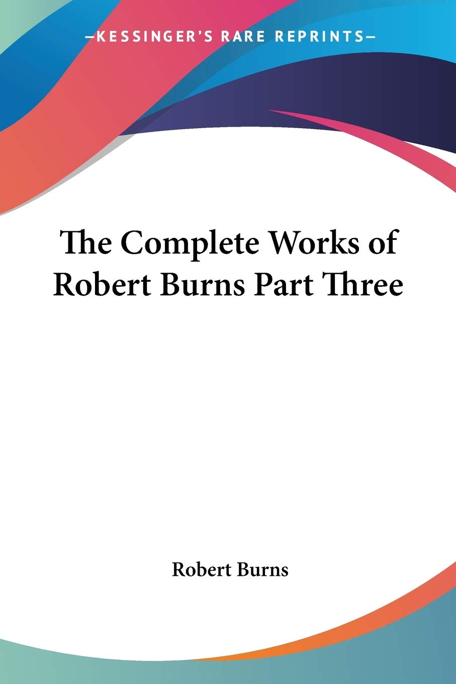 The Complete Works of Robert Burns Part Three,Used