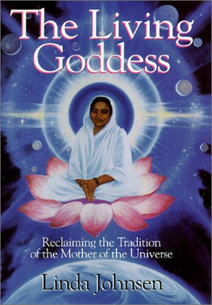 The Living Goddess: Reclaiming The Tradition Of The Mother Of The Universe,Used