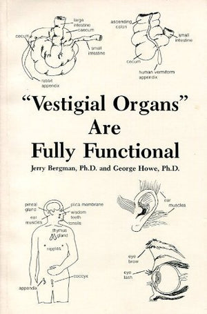 Vestigial Organs Are Fully Functional: A History and Evaluation of the Vestigial Organ Origins Concept (Creation Research Societ,Used