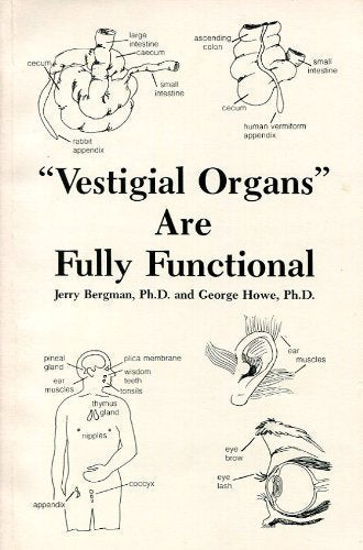 Vestigial Organs Are Fully Functional: A History and Evaluation of the Vestigial Organ Origins Concept (Creation Research Societ,Used