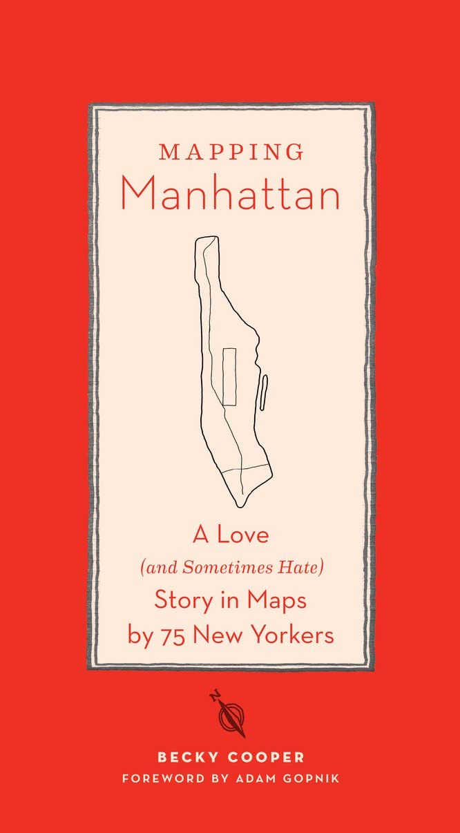 Mapping Manhattan: A Love (and Sometimes Hate) Story in Maps by 75 New Yorkers,Used