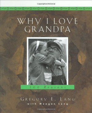 Why I Love Grandpa: 100 Reasons,New