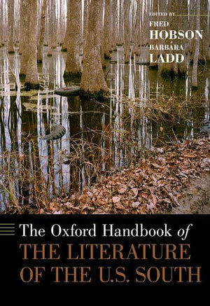 The Oxford Handbook Of The Literature Of The U.S. South (Oxford Handbooks),New
