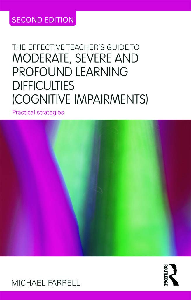 The Effective Teacher's Guide to Moderate, Severe and Profound Learning Difficulties (Cognitive Impairments): Practical strategi,Used