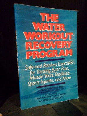 The Water Workout Recovery Program: Safe And Painless Exercises For Treating Back Pain, Muscle Tears, Tendinitis, Sports Injurie,Used