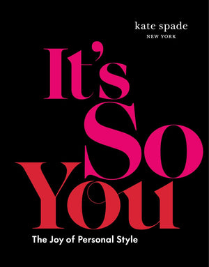 Kate Spade New York: It'S So You: The Joy Of Personal Style,Used