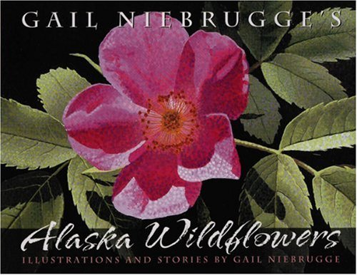 Gail Niebrugge's Alaska Wildflowers: An Artist's J,Used