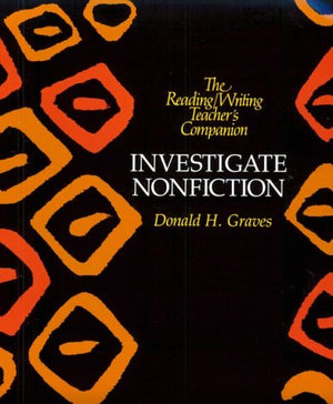 Investigate Nonfiction (The Reading/Writing Teacher's Companion),New