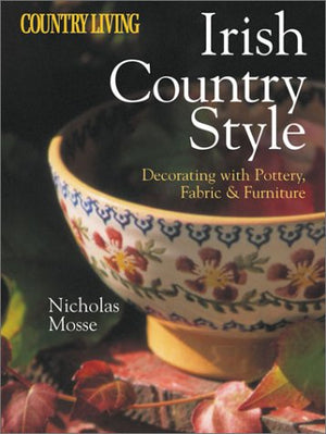 Country Living Irish Country Style: Decorating with Pottery, Fabric & Furniture,Used