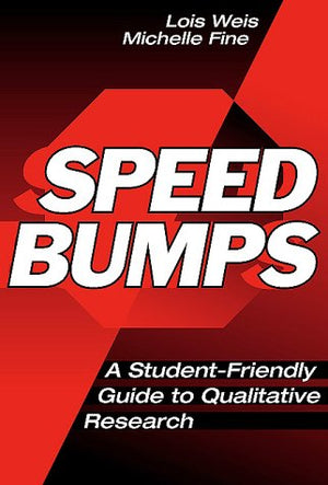 Speed Bumps: A Student Friendly Guide to Qualitative Research,Used