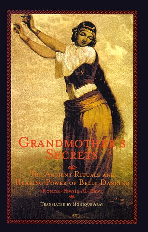 Grandmother's Secrets: The Ancient Rituals and Healing Power of Belly Dancing,Used