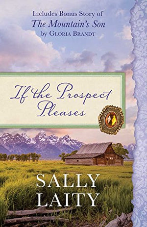 If the Prospect Pleases: Also Includes Bonus Story of The Mountain's Son by Gloria Brandt,Used