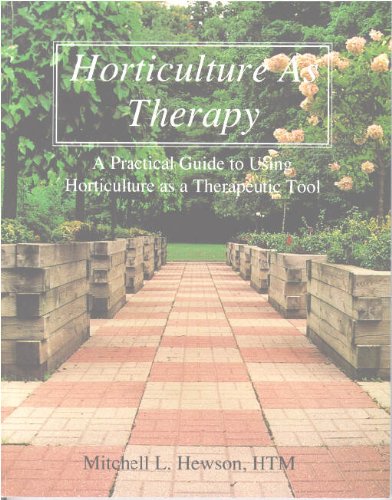 Horticulture As Therapy: A Practical Guide to Using Horticulture As a Therapeutic Tool,Used