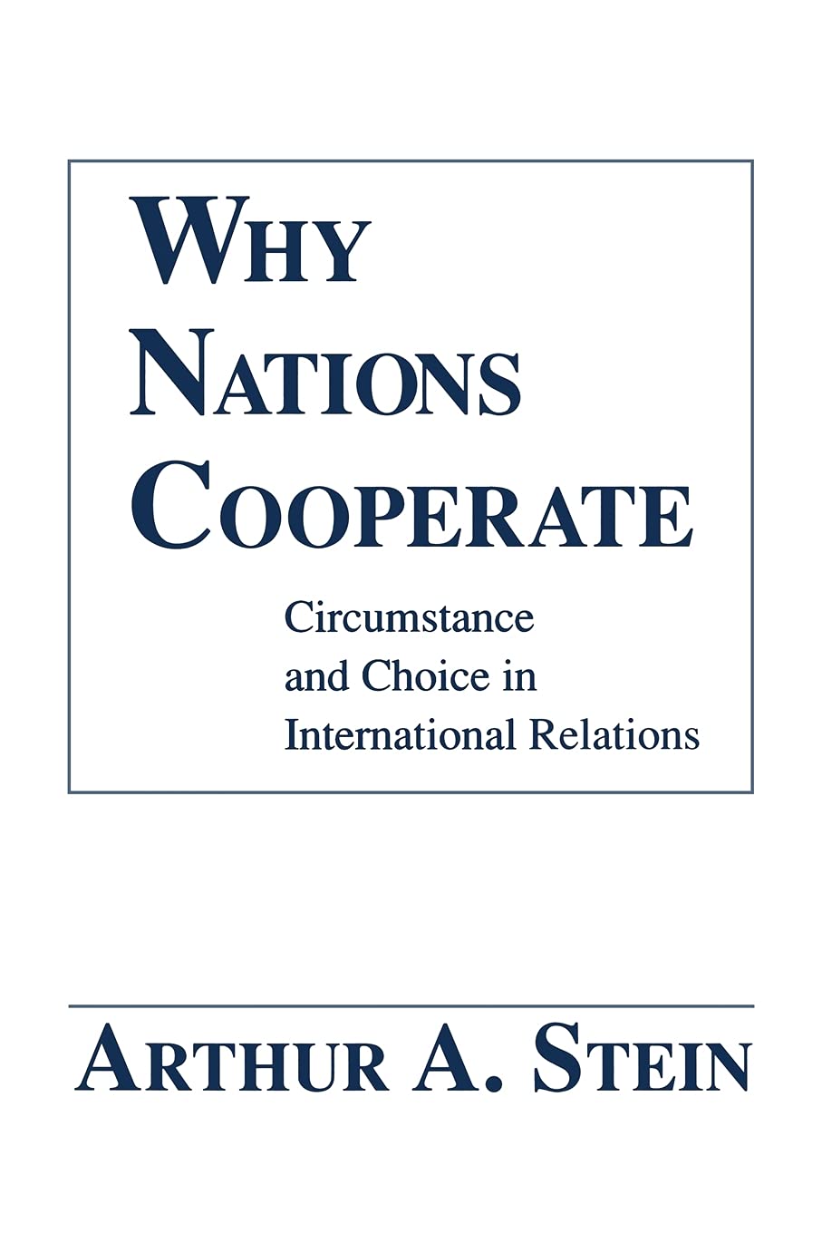 Why Nations Cooperate: Circumstance and Choice In International Relations,New