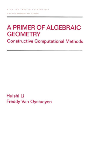 A Primer Of Algebraic Geometry: Constructive Computational Methods (Chapman & Hall/Crc Pure And Applied Mathematics),Used