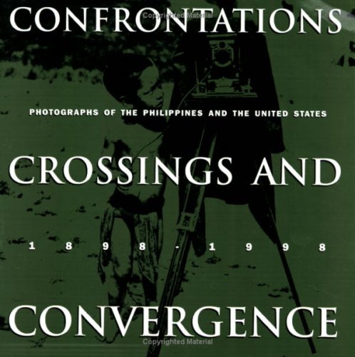 Confrontations, Crossings, & Convergence: Photographs of the Philippines and the United States, 18981998,Used